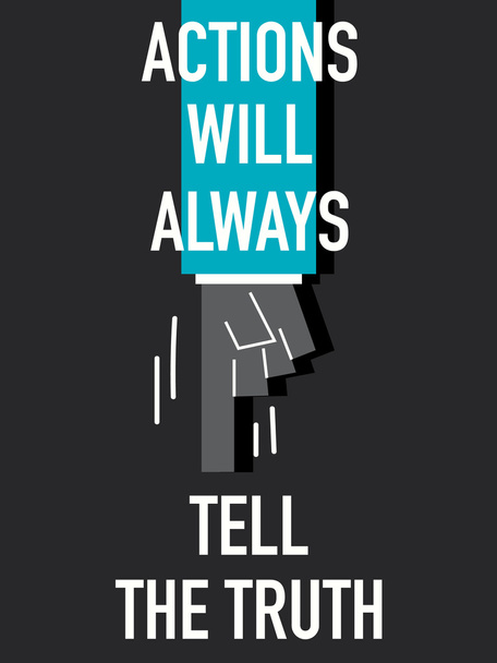 Words ACTIONS WILL ALWAYS TELL THE TRUTH - Vector, Image