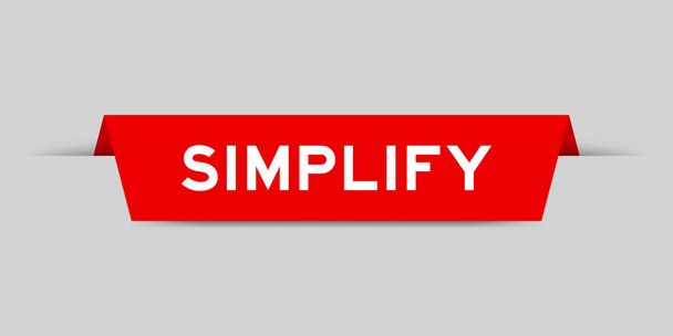 Rote Farbe eingefügtes Etikett mit Wort vereinfachen auf grauem Hintergrund - Vektor, Bild