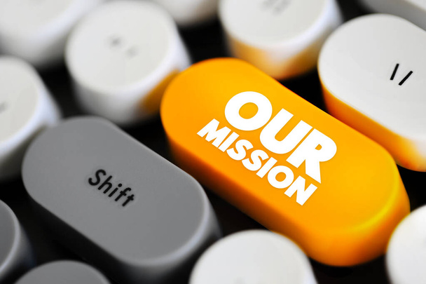 Nuestra Misión - propósito u objetivo general que un individuo, organización o grupo busca lograr, botón de concepto de texto en el teclado - Foto, imagen