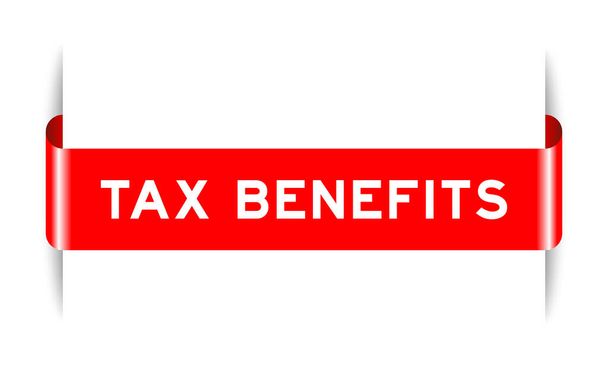 Cor vermelha inserida rótulo banner com benefícios fiscais palavra no fundo branco - Vetor, Imagem