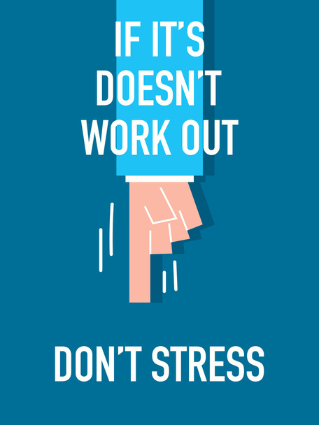 Words IF IT'S DOES NOT WORK OUT DO NOT STRESS - Vector, Image