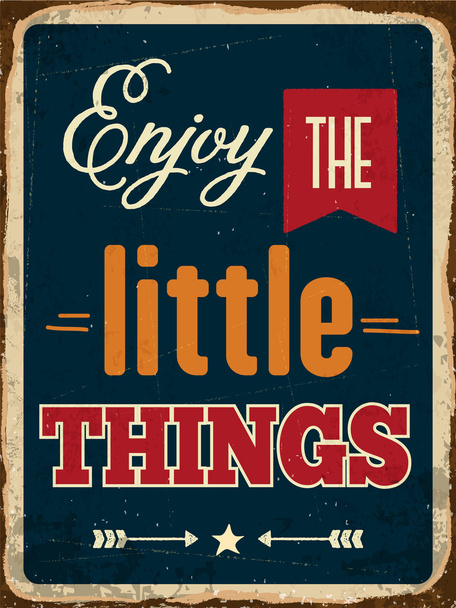 Retro metal sign "Enjoy the little things" - Vector, Image