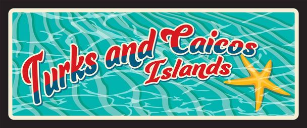 Islas Turcas y Caicos, Territorios Británicos de Ultramar. Placa de viaje vectorial, letrero de lata vintage, diseño de postal retro. Tarjeta de placa antigua o recuerdo con agua de mar de playa y estrellas de mar - Vector, imagen