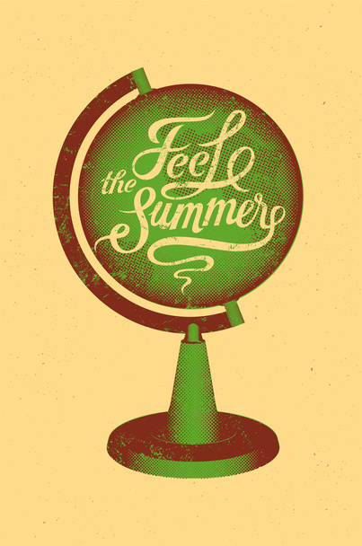 Feel the summer. Calligraphic retro grunge poster with globe. Vector illustration. - Vetor, Imagem