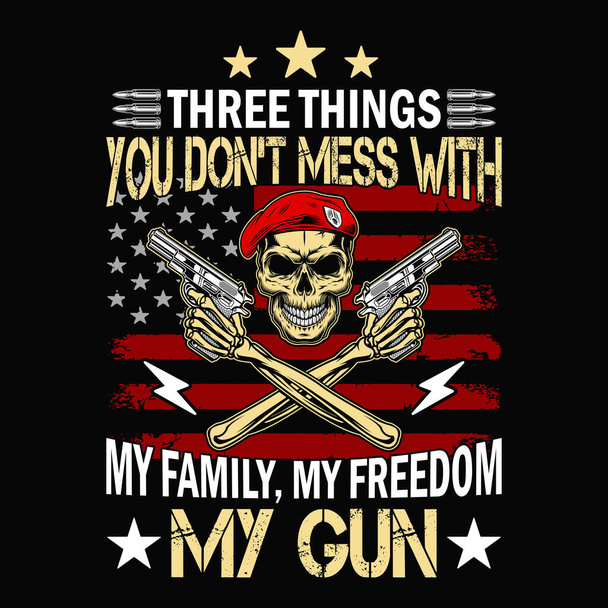 Kolme asiaa, joita et sotke perheeseeni, vapauteeni, aseeseeni, kallooni, asemallivektoriin, julisteeseen - Vektori, kuva