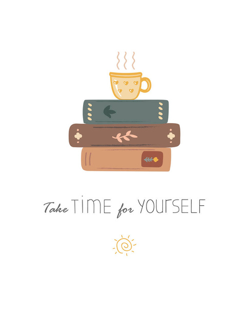 Hromada knih a šálek kávy nebo čaje. Udělejte si čas na psaní. Pij čaj a čti knihy. Inspirační citace, sebepéče izolované vektorové ilustrace. - Vektor, obrázek