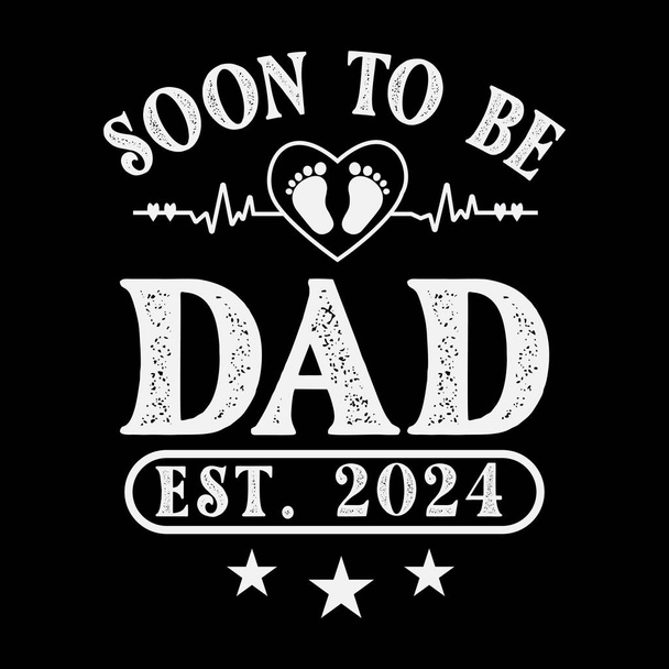 Σύντομα θα είναι μπαμπάς Est 2024 Ημέρα του πατέρα Διάνυσμα T-shirt σχεδιασμό. - Διάνυσμα, εικόνα