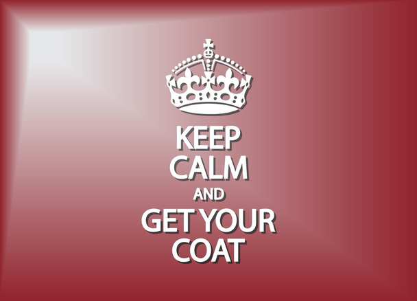 Keep Calm And Get Your Coat - Vector, Image