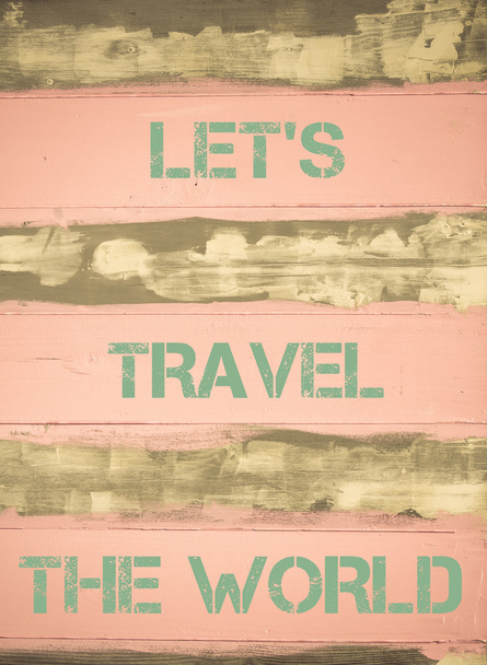 LET'S TRAVEL THE WORLD  motivational quote - Photo, Image