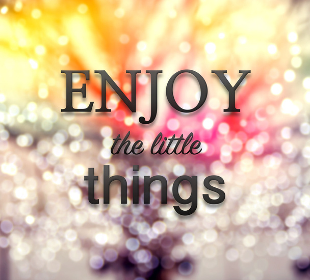 Enjoy the little things quote on bokeh background - Foto, Bild