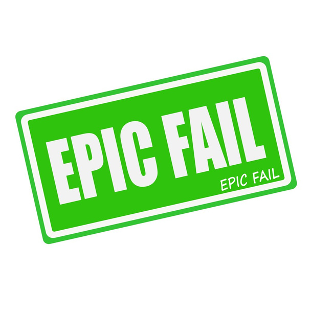 EPIC FAIL testo timbro bianco su verde
 - Foto, immagini