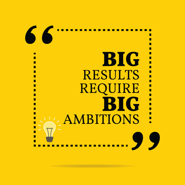 Inspirational motivational quote. Big results require big ambiti - ベクター画像
