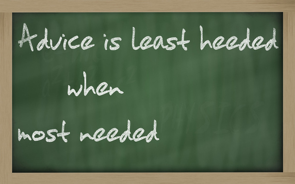 " Advice is least heeded when most needed " written on a blackbo - Photo, Image