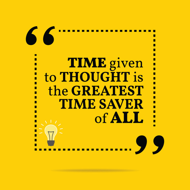 Inspirational motivational quote. Time given to thought is the g - Vector, Image
