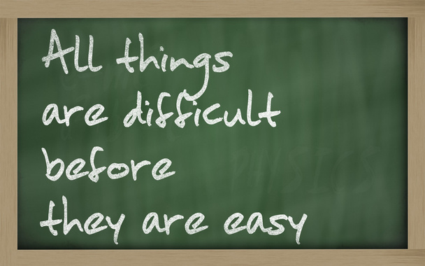 " All things are difficult before they are easy " written on a b - Photo, Image