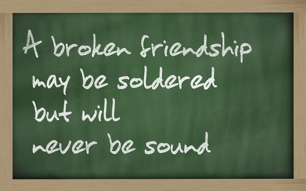 " A broken friendship may be soldered but will never be sound " - Photo, Image