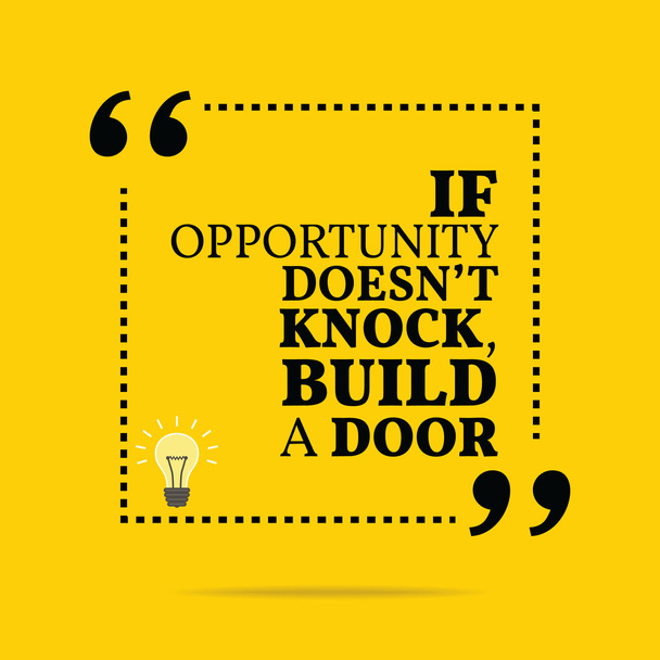Inspirational motivational quote. If opportunity doesn't knock,  - Vector, Image