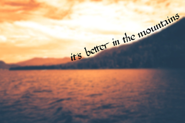 it is better in the mountains- motivational quote - Vector, Image