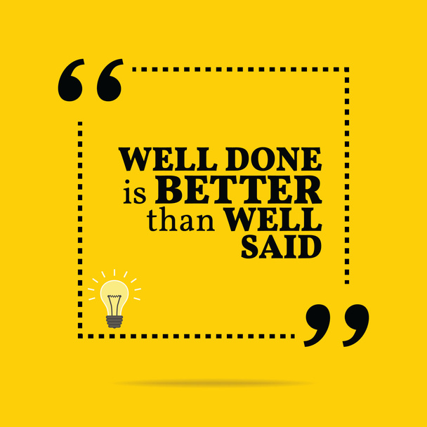 Inspirational motivational quote. Well done is better than well  - Vector, Image