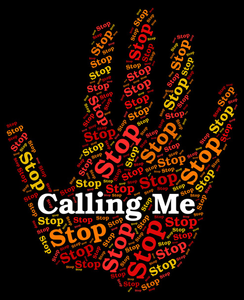 Stop Calling Me Represents Phone Calls And Caution - Φωτογραφία, εικόνα