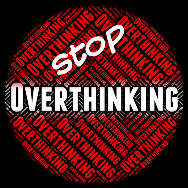 Stop Overthinking Indicates Too Much And Consider - Photo, Image