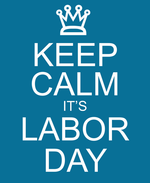 Mantenere la calma E 'Labor Day segno blu
 - Foto, immagini