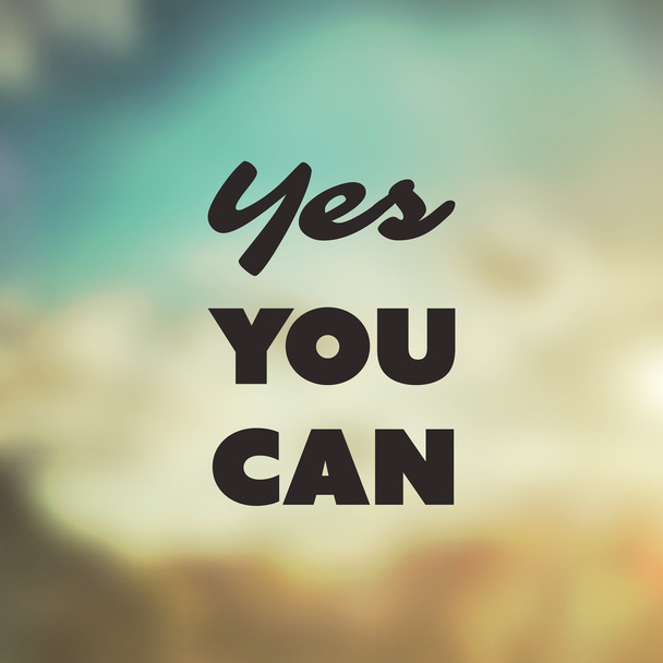 yes you can - inspirierendes Zitat, Slogan, Spruch - Erfolgskonzeptillustration mit Etikett auf verschwommenem Hintergrund - Vektor, Bild