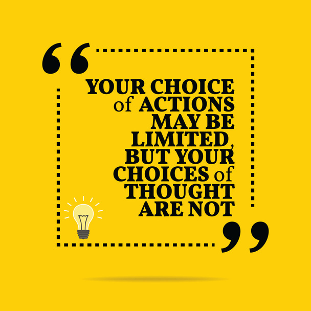 Inspirational motivational quote. Your choice of actions may be - Vector, afbeelding