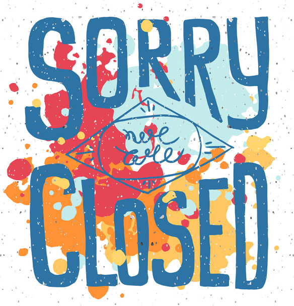 Sorry we are closed - hand drawn vector typography signboard pos - Vector, Image