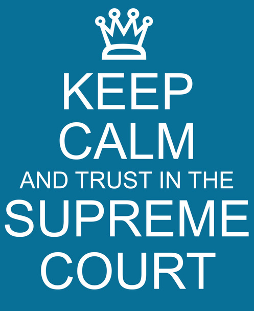 Keep Calm and trust in the Supreme Court blue sign - Photo, Image