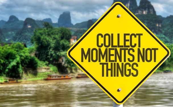Collect Moments Not Things signe
 - Photo, image