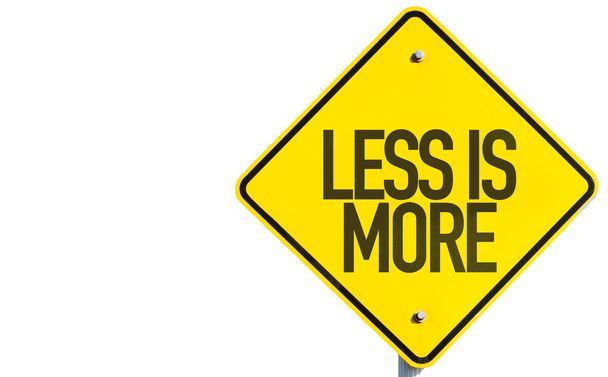 Less is more sign
 - Фото, изображение
