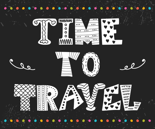 Time to travel. Inspirational quote. Hand drawn lettering with c - Вектор, зображення