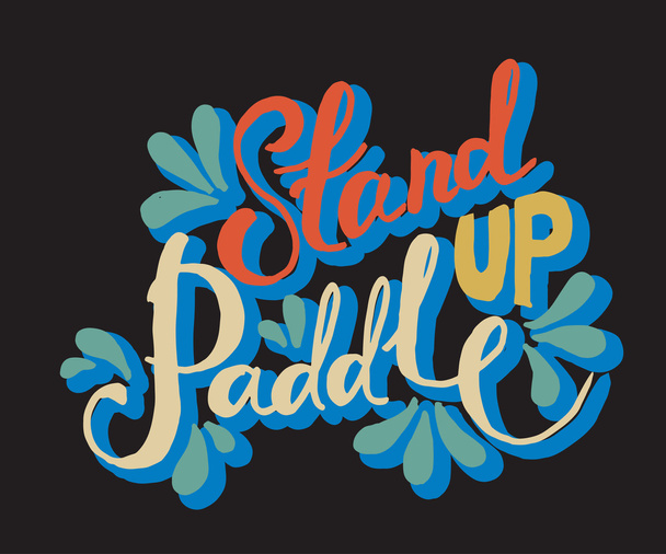 Stand Up Paddle - hand drawn sport vector typography poster - Διάνυσμα, εικόνα