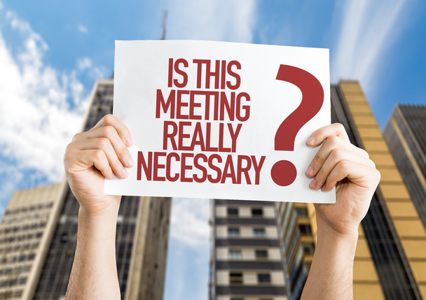 Esta reunião é realmente necessária? placard
 - Foto, Imagem