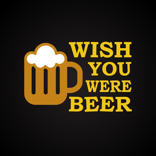 Wish you were beer - funny inscription template - Vetor, Imagem