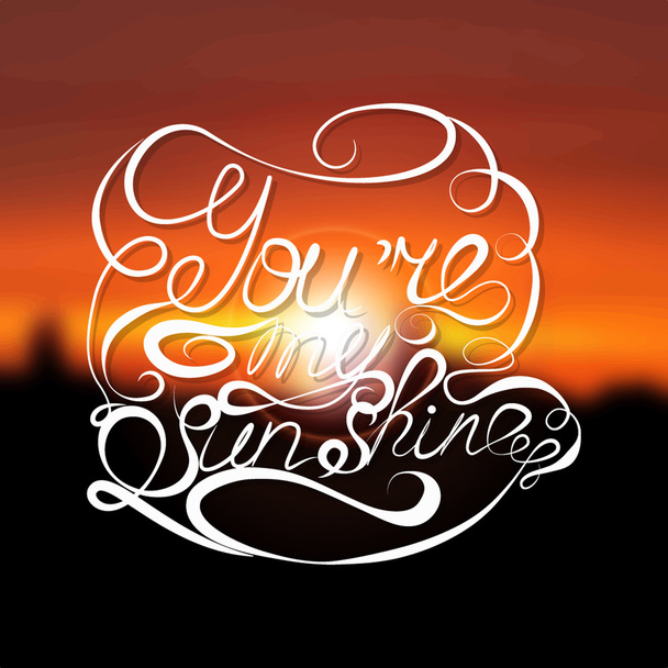 «Είστε ηλιοφάνεια μου» επί λέξει γράμματα - Διάνυσμα, εικόνα