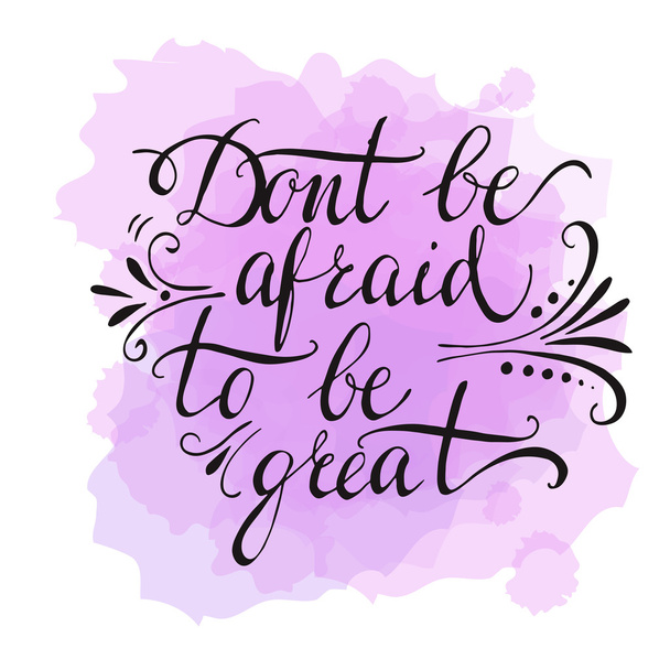 Dont be afraid to be great - Vector, Image