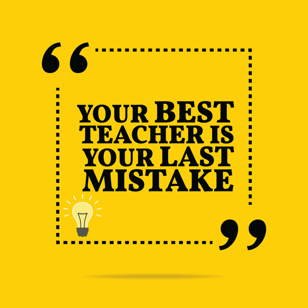 Inspirational motivational quote. Your best teacher is your last - Διάνυσμα, εικόνα