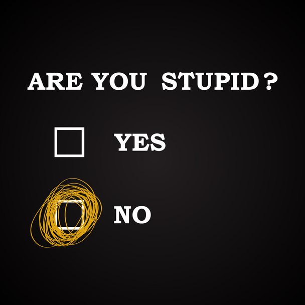 Are you stupid? - funny inscription template - Vector, Image