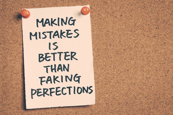 om fouten te maken is beter dan faken perfecties - Foto, afbeelding