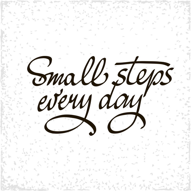 Small steps every day.  Black motivational quote isolated on white background,  Vector modern calligraphy art. - Vektor, obrázek