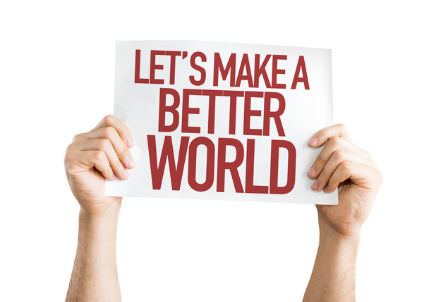 Let's Make a Better World placard - Photo, image