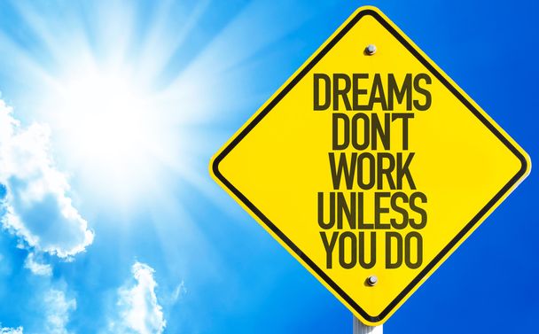 Dreams Don't Work Unless You Do sign - Photo, Image