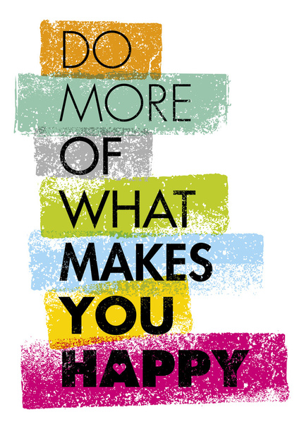 Do More Of What Makes You Happy - Vetor, Imagem