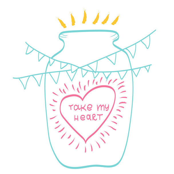 Take my heart. Calligraphic phrase. Heart in a jar. Garland flags. Lettering - Vektor, kép