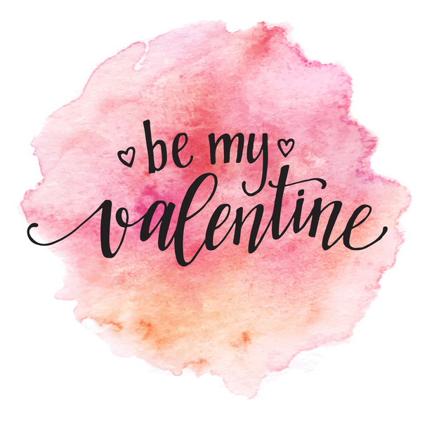 Watercolor Valentines Day Card lettering Be my Valentine  in pink watercolor background. Vector illustration - Vetor, Imagem