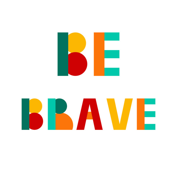 Be brave poster - Vector, Image