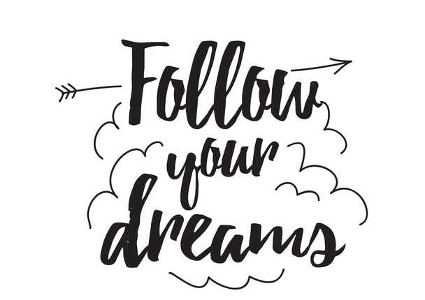 Follow your dreams. Greeting card with calligraphy. Hand drawn design elements. Inspirational quote. Black and white. - Vecteur, image