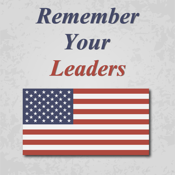 remember your leaders background with flag - Vector, Image